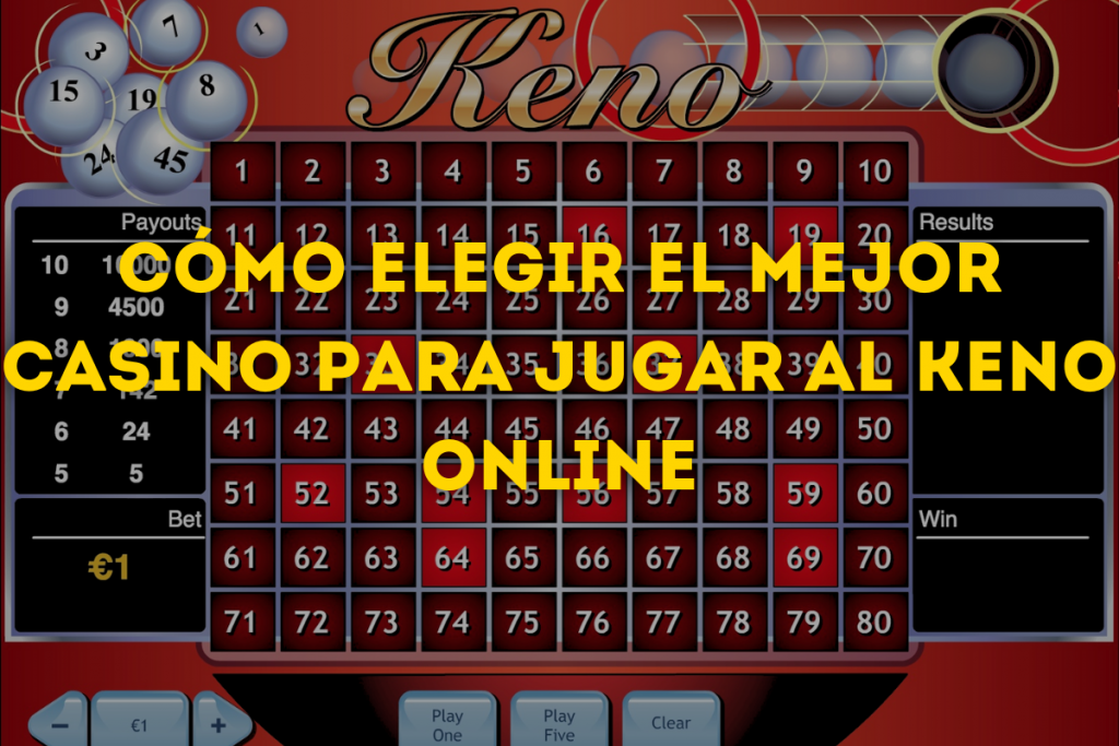 Cómo Elegir el Mejor Casino para Jugar al Keno Online